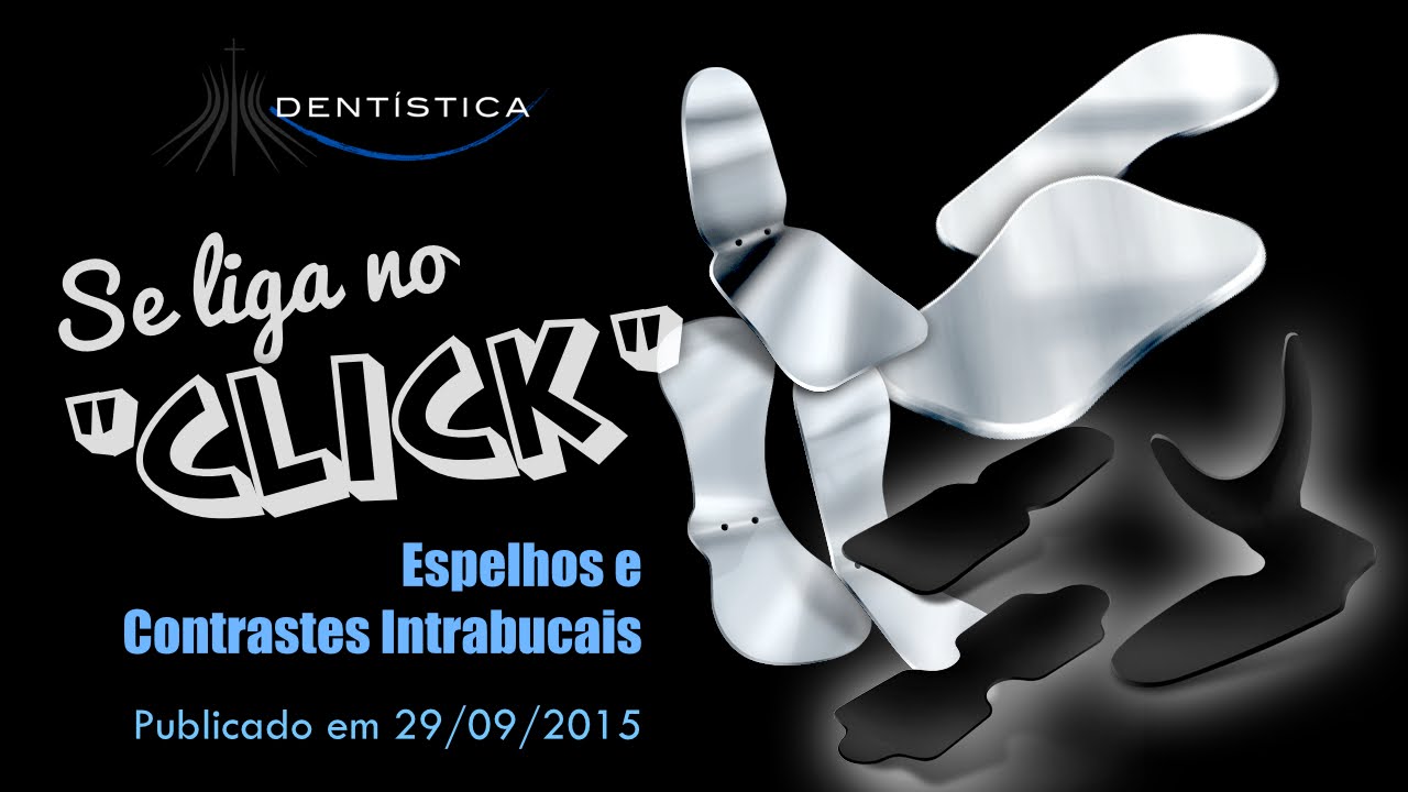 Se liga no click - Espelhos e contrastes intrabucais