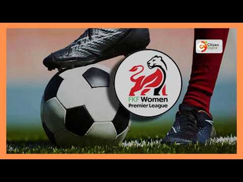 FKF Women’s Premier League season to conclude Sunday with simultaneous kick-offs