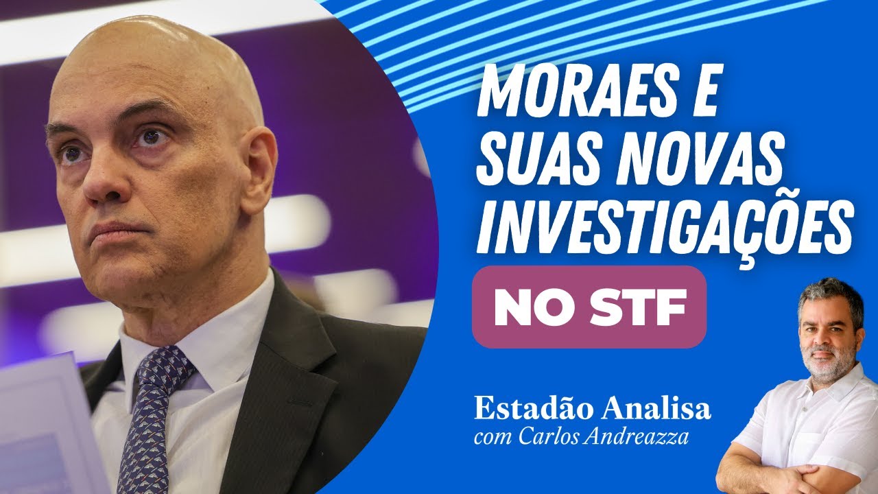 Moraes e suas novas investigações | Estadão Analisa