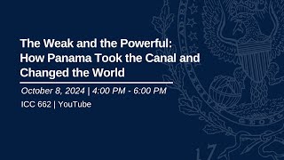 The Weak and the Powerful: How Panama Took the Canal and Changed the World