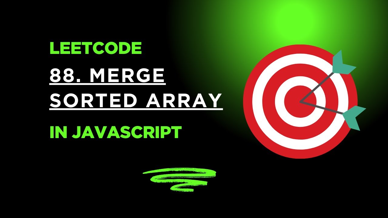 Mastering Algorithms | Solving LeetCode problems with JavaScript  |  88 Merge Sorted Array