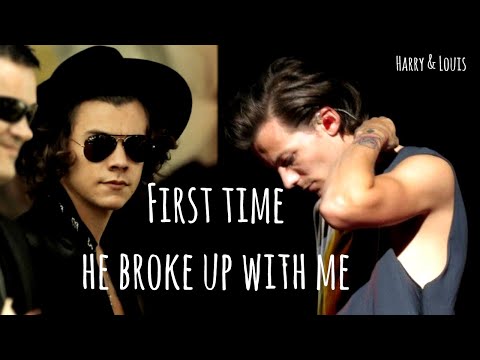Harry & Louis - First time he broke up with me