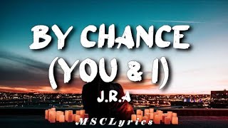 Download lagu J.R.A. - By Chance (You & I) || (Tiktok)(Lyrics)🎵 mp3
