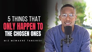 5 things that only happen to the chosen ones - Miz Mzwakhe Tancredi.