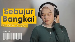 Download lagu SEBUJUR BANGKAI - NURTITA FADILAH (Akustik Version) | H.Rhoma Irama cover mp3