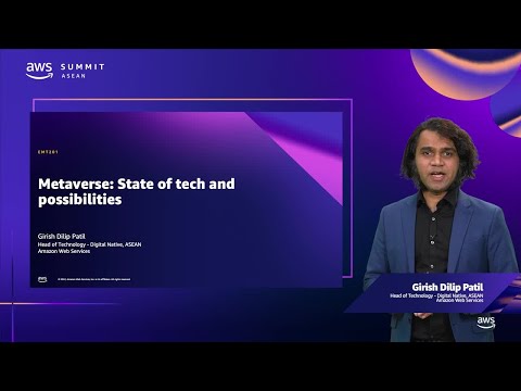 AWS Summit ASEAN 2022 - Metaverse: State of tech and possibilities (EMT201)