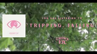 Crown Vic - Tripping, Falling. (Official Audio)