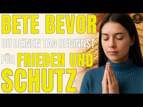 Mächtiges Morgengebet vor dem Allerheiligsten, um Frieden, Schutz und Gottes Segen zu empfangen