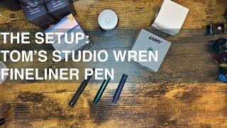 The Setup: Filling the Tom's Studio Wren Fineliner