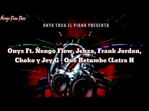 Ñengo Flow Ft Onix, Jehza, Frank Jordan, Choko y Jey G - Que Retumbe (Letra HD)