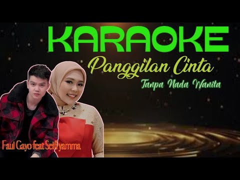 Panggilan Cinta Karaoke Nada Wanita - Faul Gayo feat Selfi Yamma | Official Karaoke Version