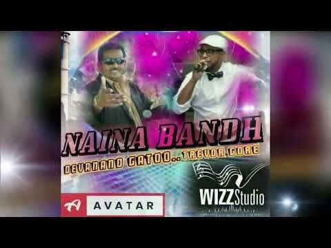 Devanand Gatto & Trevor Gore [Avatar Band] - Naina Bandh (2019 Chutney Soca)