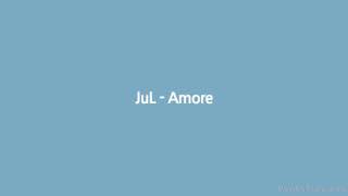 JUL - Amore (Paroles) @Thebeautysass