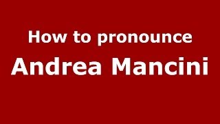 How to pronounce Andrea Mancini