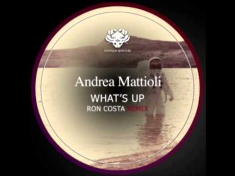 Andrea Mattioli - What's Up [Preview including Ron Costa Remix] - Out on Monique Speciale