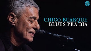 Chico Buarque |  Blues pra Bia (Caravanas Ao Vivo)