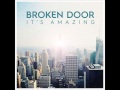 Broken Door - It's Amazing 