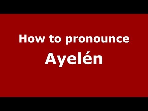 How to pronounce Ayelén