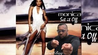 Dirtbag- Monica “Set it off”