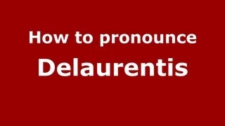 How to pronounce Delaurentis