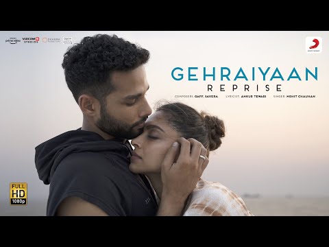 Gehraiyaan Reprise - Official Video | Deepika Padukone, Siddhant, Ananya, Dhairya | Mohit Chauhan
