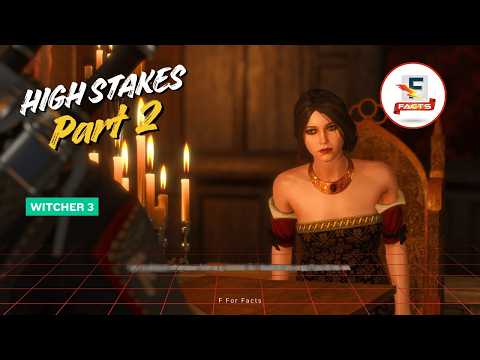 High Stakes Part 2 | Witcher 3 | F For Facts