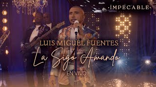 Luis Miguel Fuentes - La Sigo Amando | Vallenato Romántico (En Vivo)