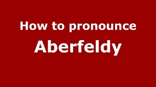 How to pronounce Aberfeldy