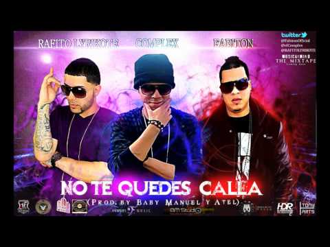 Fabiton & Complex Ft. Rafito El Lyrikote-No Te Quedes Calla (Prod. By Baby Manuel, Atel & Zambrana)