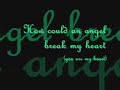 How Could An Angel Break My Heart