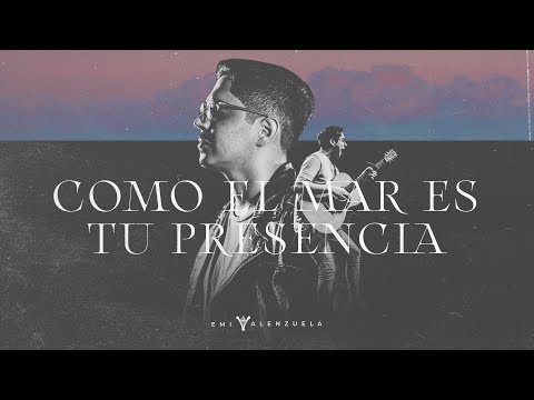Como El Mar Es Tu Presencia - Emi Valenzuela