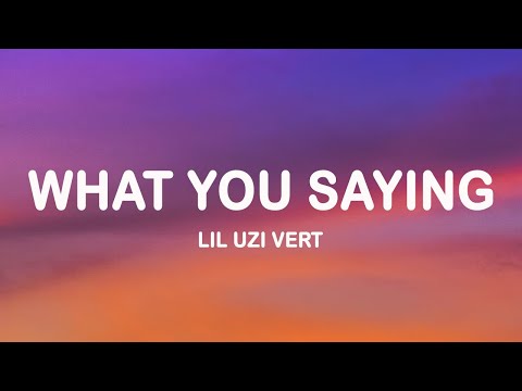 Lil Uzi Vert - What You Saying (Lyrics)