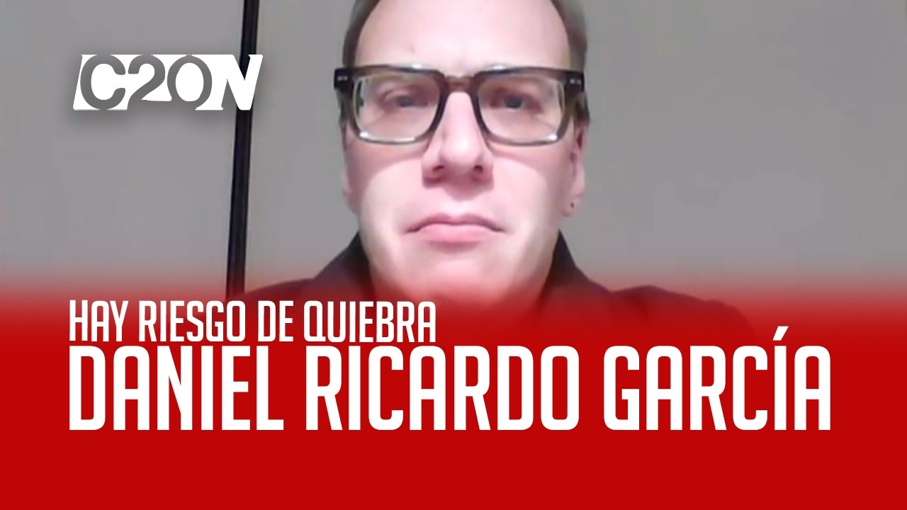 C20 Noticias | Hay riesgo de quiebra - Daniel Ricardo García