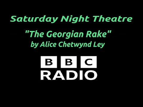 "The Georgian Rake" by Alice Chetwynd Ley - BBC Radio Saturday Night Theatre Adaptation