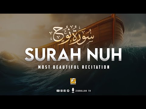 Most beautiful recitation of Surah Nuh (Noah) سورة نوح | Soft Voice | Zikrullah TV
