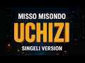 Misso Misondo UCHIZI Singeli Version
