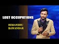 Lost Occupations | Himanshu Bawandar | India's Laughter Champion