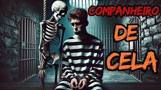 MEU COMPANHEIRO DE CELA - HISTORIA DE TERROR