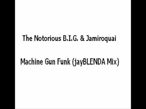 The Notorious B.I.G. & Jamiroquai - Machine Gun Funk (jB Mix)***FREE DOWNLOAD***