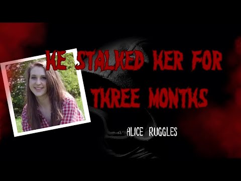 The Terrifying Alice Ruggles Stalking Investigation: Unveiling The Shocking Truth