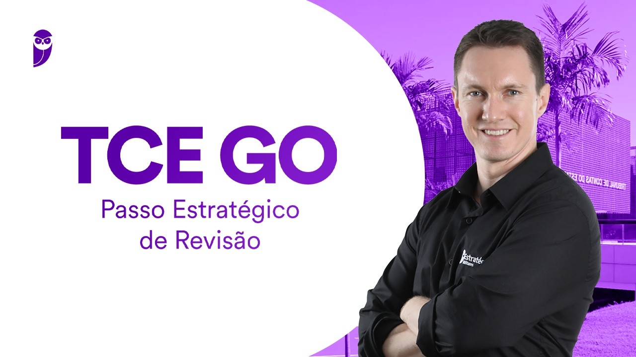 Concurso TCE GO: Passo Estratégico de Revisão