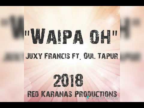 Juxy Francis Ft Oul Tapur - Waipa Oh (2018) PNG Latest