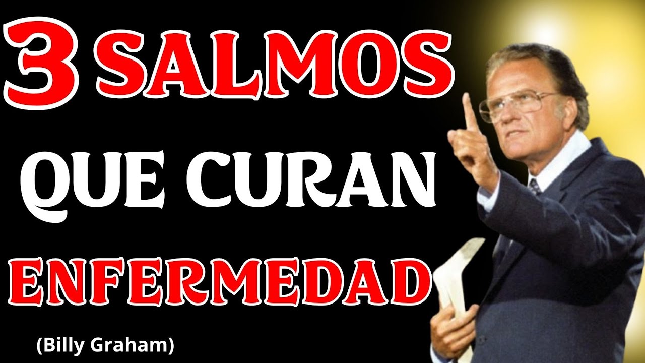 3 Salmos PODEROSOS para Curar Enfermedades | Plan de Dios, Fe y Confianza | Billy Graham