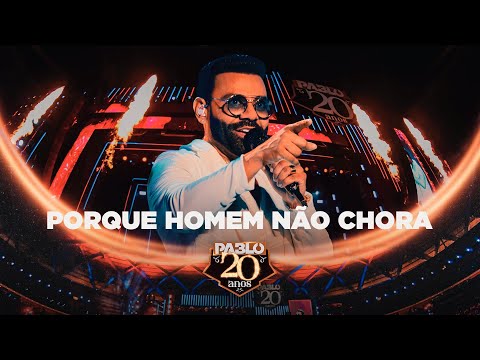 Pablo - Porque Homem não chora ( Pablo 20 Anos)