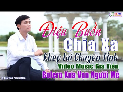 ✔️VIDEO/MV Điệu Buồn Chia Xa, Khép Lại Chuyện Tình LK Bolero Gia Tiến Ngọt Ngào Say Đắm Nhiều Thế Hệ