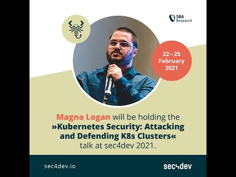sec4dev 2021 Kubernetes Security: Attacking and Defending K8s Clusters - Magno Logan