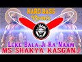 Leke Bala Ji Ka Naam Dj Remix By Ms Shakya Kasganj Dj Djsong Djremix Hanuman Hanumansong Djmix