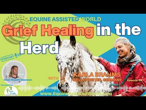 When Horses Hold the Story: Grief, Ritual & Belonging | Karla Brahms | EAW 49