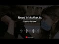 Tumse Mohabbat Hai Slowed Reverb T Smriti Thakur JalRaj New Lofi Song 2023 Ontohin