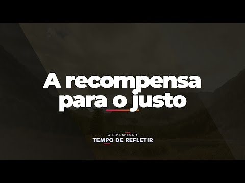 [Tempo de Refletir] A recompensa para o justo